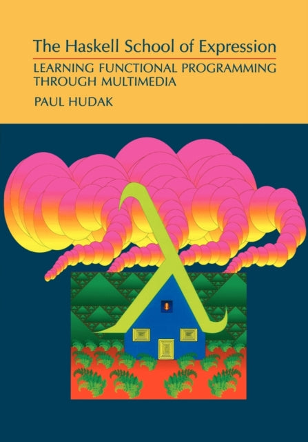 Book cover of: Haskell School of Expression. By: Paul Hudak