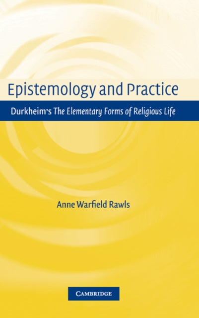 Book cover of: Epistemology and Practice. By: Anne Warfield Rawls