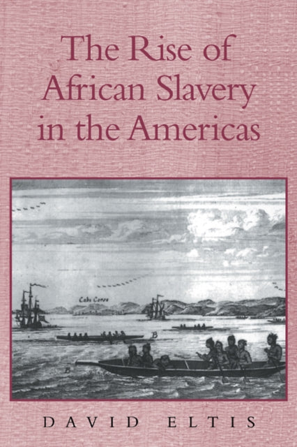 Book cover of: Rise of African Slavery in the Americas. By: David Eltis