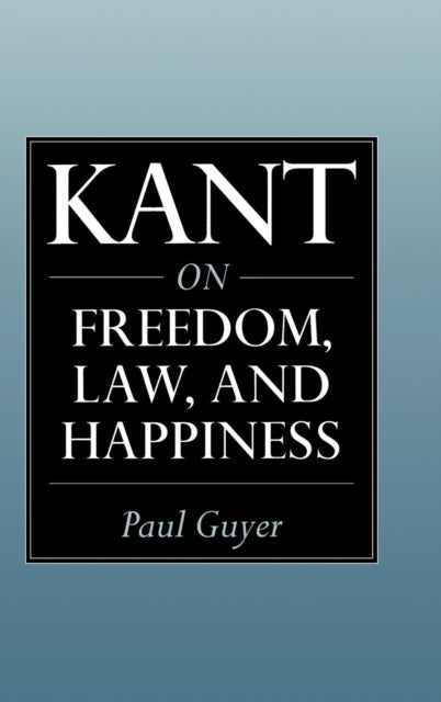 Book cover of: Kant on Freedom, Law, and Happiness. By: Paul Guyer
