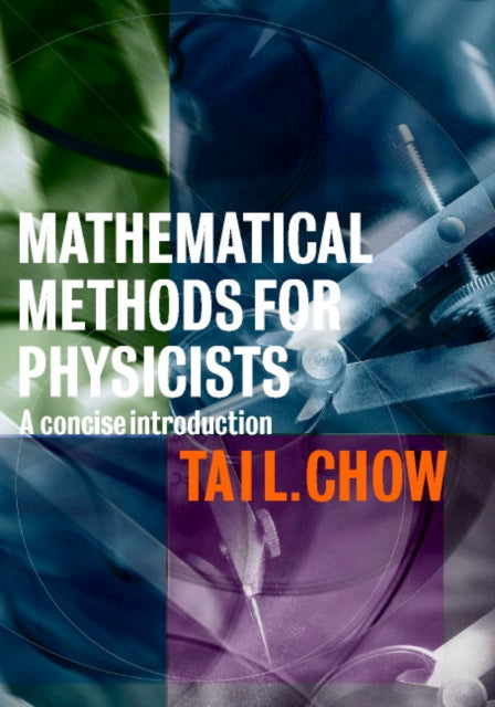 Book cover of: Mathematical Methods for Physicists. By: Tai L. Chow