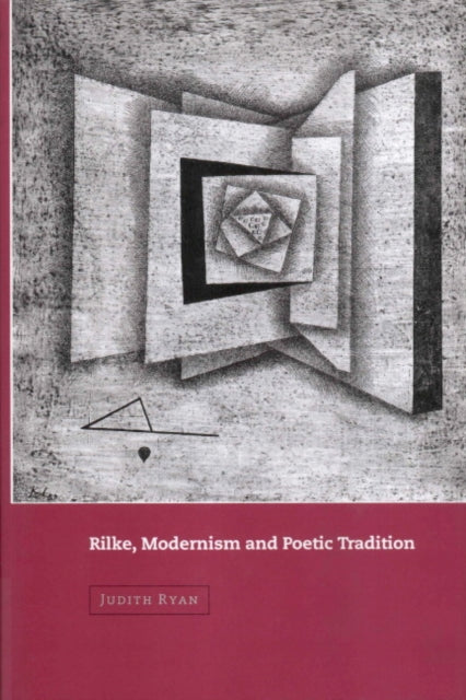 Rilke, Modernism and Poetic Tradition