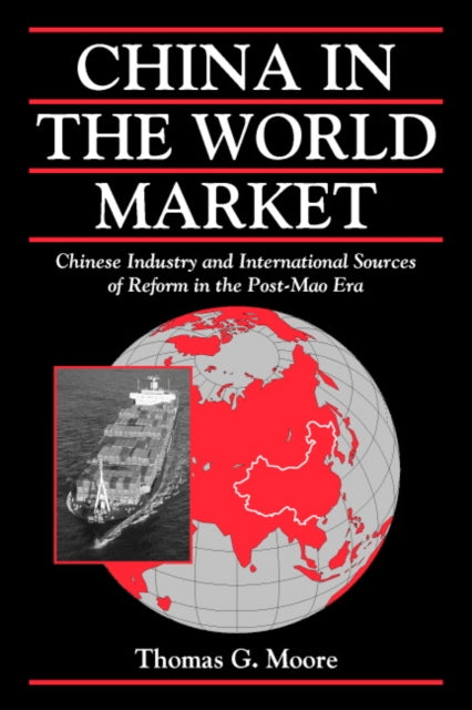 Book cover of: China in the World Market. By: Thomas G Moore