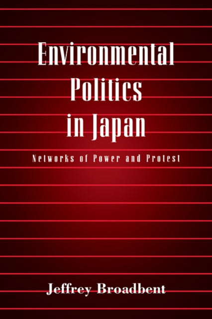 Book cover of: Environmental Politics in Japan. By: Jeffrey Broadbent