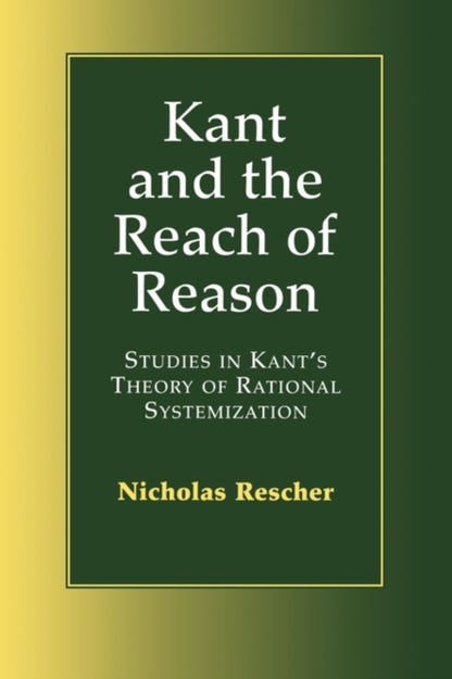 Book cover of: Kant and the Reach of Reason. By: Rescher, Nicholas.