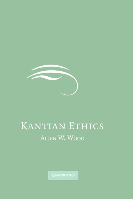 Book cover of: Kantian Ethics. By: Allen W Wood, Allen Wood