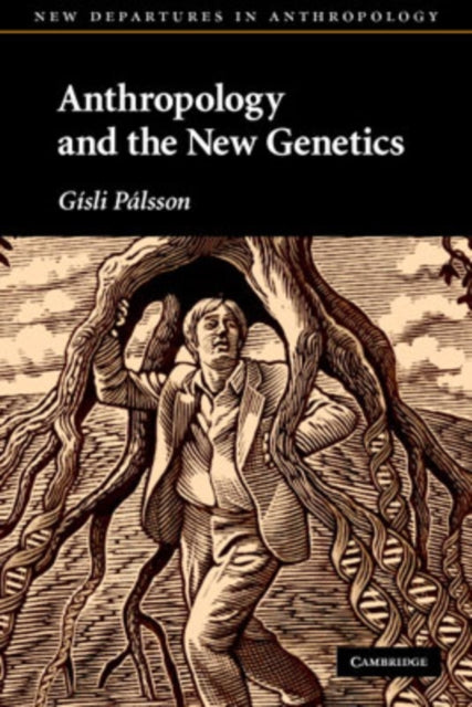 Book cover of: Anthropology and the New Genetics. By: Gísli Pálsson