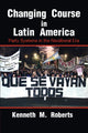 Book cover of: Changing Course in Latin America. By: Kenneth M. Roberts
