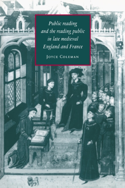 Book cover of: Public Reading and the Reading Public in Late Medieval England and France. By: Joyce Coleman