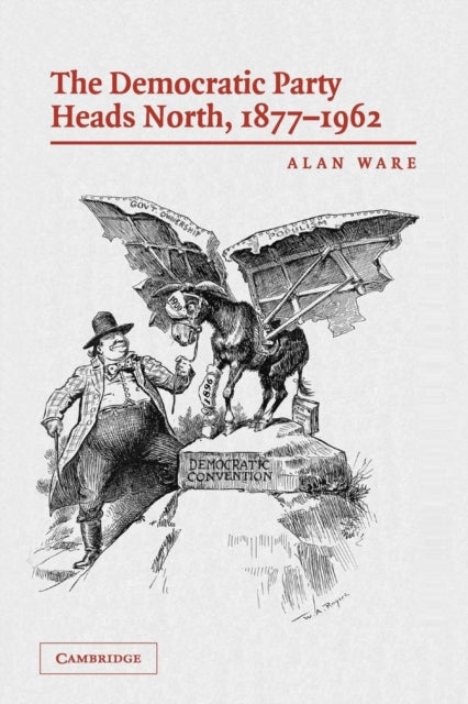 Book cover of: Democratic Party Heads North, 1877–1962