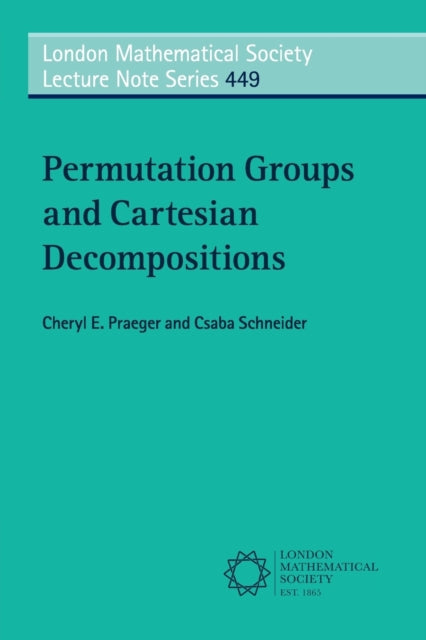 Book cover of: Permutation Groups and Cartesian Decompositions. By: Cheryl E. Praeger