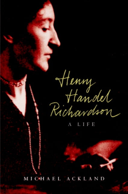 Book cover of: Henry Handel Richardson. By: Michael Ackland