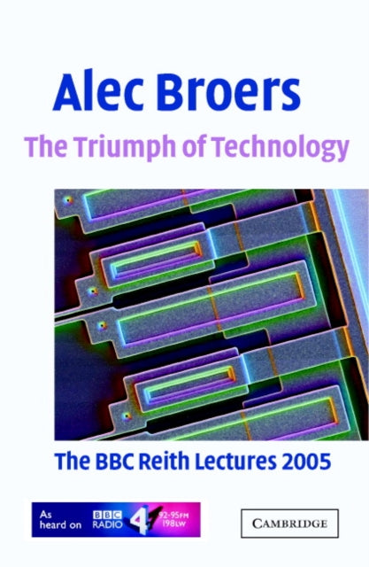 Book cover of: Triumph of Technology. By: Alec Broers