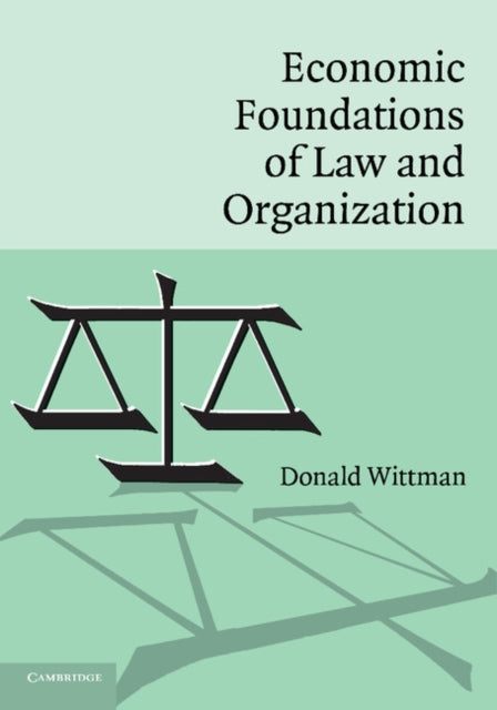 Book cover of: Economic Foundations of Law and Organization. By: Donald Wittman