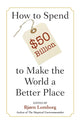 How to Spend $50 Billion to Make the World a Better Place