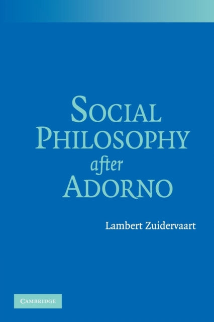 Book cover of: Social Philosophy after Adorno. By: Lambert Zuidervaart