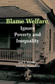 Book cover of: Blame Welfare, Ignore Poverty and Inequality. By: Joel F. Handler