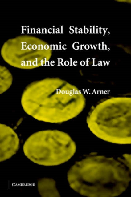 Book cover of: Financial Stability, Economic Growth, and the Role of Law. By: Douglas W. Arner