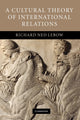 Book cover of: Cultural Theory of International Relations. By: Richard Ned Lebow