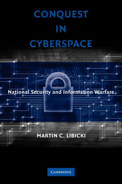 Book cover of: Conquest in Cyberspace. By: Martin C. Libicki