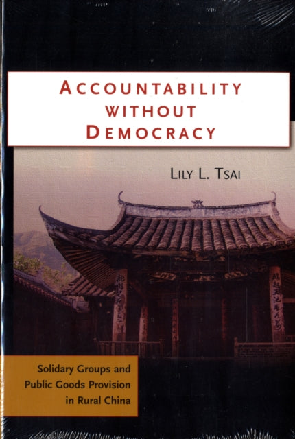 Book cover of: Accountability without Democracy. By: Lily L. Tsai