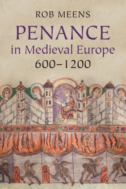 Book cover of: Penance in Medieval Europe, 600–1200. By: Rob Meens