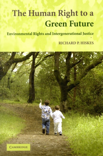 Book cover of: Human Right to a Green Future. By: Richard P. Hiskes