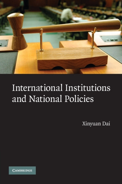 Book cover of: International Institutions and National Policies. By: Xinyuan Dai