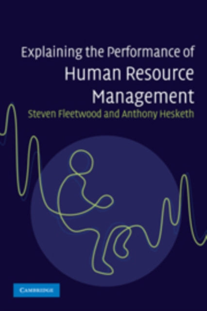 Book cover of: Explaining the Performance of Human Resource Management. By: Steven Fleetwood