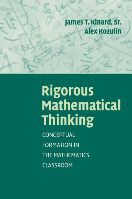 Book cover of: Rigorous Mathematical Thinking. By: James T. Kinard