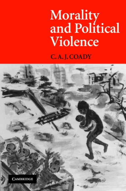Book cover of: Morality and Political Violence. By: C. A. J. Coady