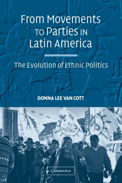 Book cover of: From Movements to Parties in Latin America. By: Donna Lee Van Cott