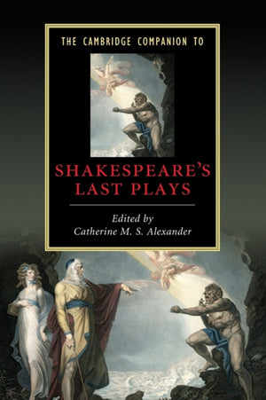 The Cambridge Companion to Shakespeare's Last Plays