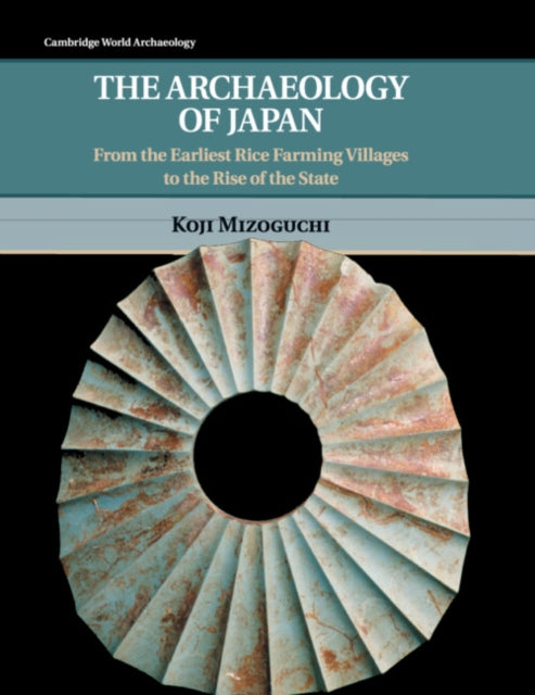 Book cover of: Archaeology of Japan. By: Koji Mizoguchi