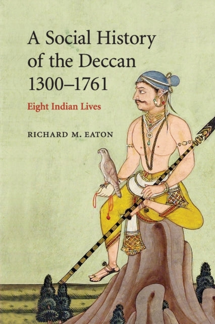 Book cover of: Social History of the Deccan, 1300–1761. By: Richard M. Eaton