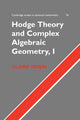 Hodge Theory and Complex Algebraic Geometry I: Volume 1