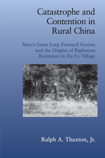 Book cover of: Catastrophe and Contention in Rural China. By: Ralph Thaxton