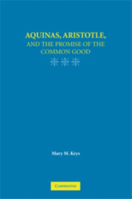 Aquinas, Aristotle, and the Promise of the Common Good