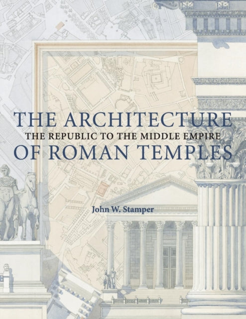 Book cover of: Architecture of Roman Temples. By: Stamper, John W.