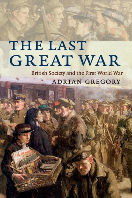 Book cover of: Last Great War. By: Adrian Gregory