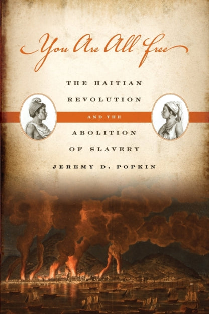 Book cover of: You Are All Free. By: Jeremy D. Popkin