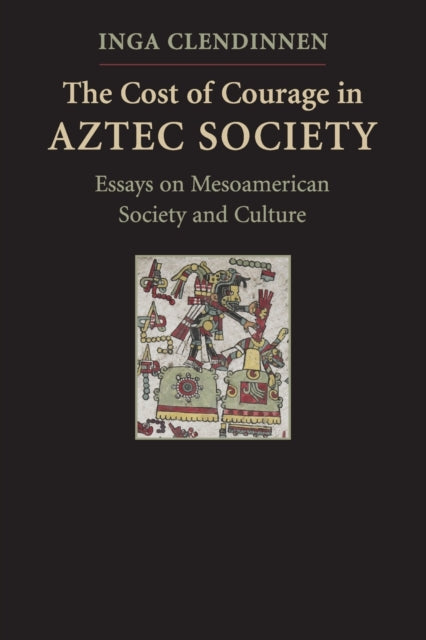 Book cover of: Cost of Courage in Aztec Society