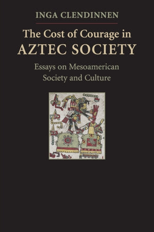 Cost of Courage in Aztec Society