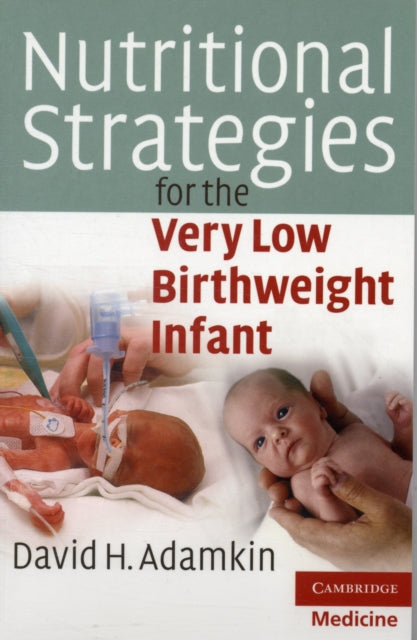 Book cover of: Nutritional Strategies for the Very Low Birthweight Infant. By: David H. Adamkin