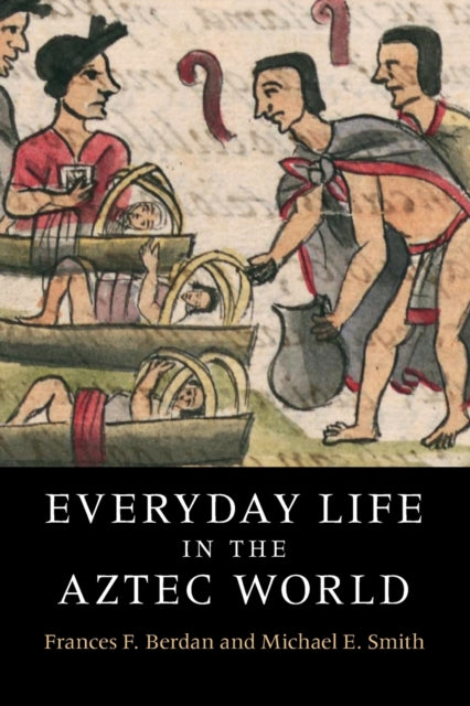 Book cover of: Everyday Life in the Aztec World. By: Frances F. Berdan
