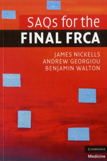 Book cover of: SAQs for the Final FRCA. By: James Nickells