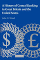 Book cover of: History of Central Banking in Great Britain and the United States. By: John H. Wood