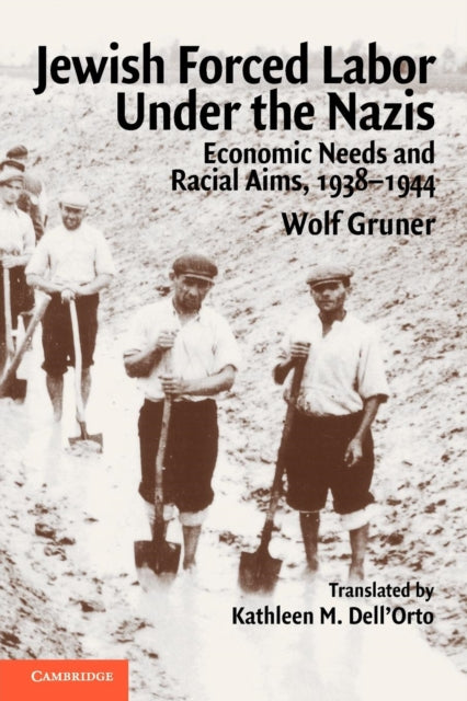 Book cover of: Jewish Forced Labor under the Nazis. By: Wolf Gruner