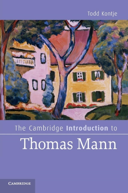Book cover of: Cambridge Introduction to Thomas Mann. By: Todd Curtis Kontje