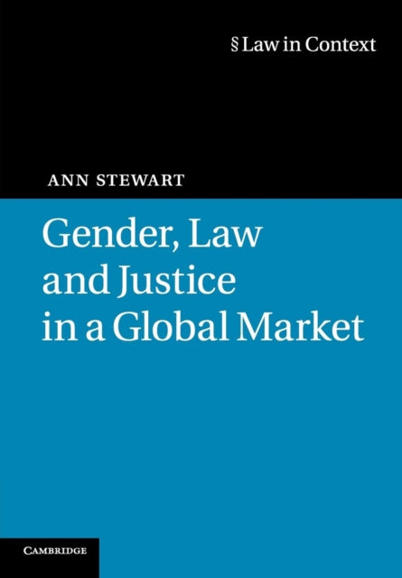 Book cover of: Gender, Law and Justice in a Global Market. By: Ann Stewart